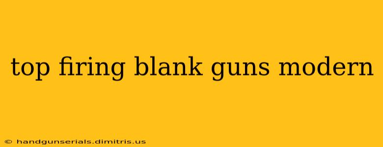 top firing blank guns modern