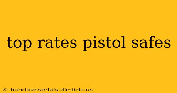 top rates pistol safes