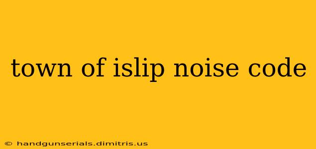 town of islip noise code