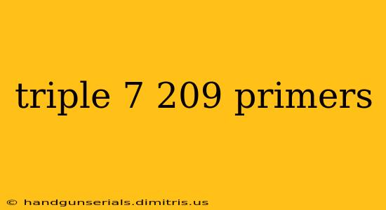 triple 7 209 primers