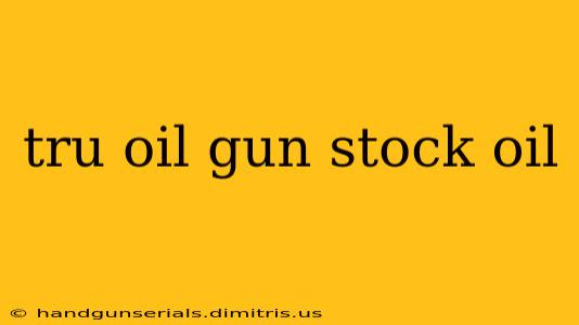 tru oil gun stock oil