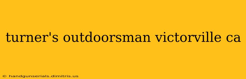 turner's outdoorsman victorville ca