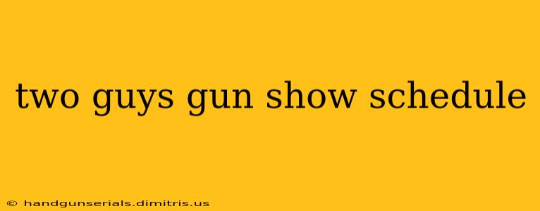 two guys gun show schedule