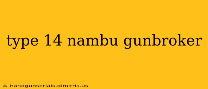 type 14 nambu gunbroker