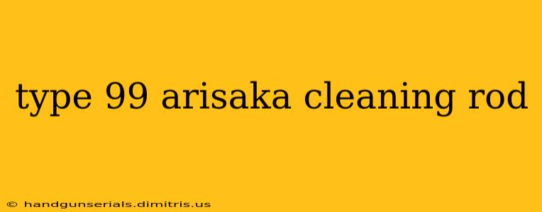 type 99 arisaka cleaning rod