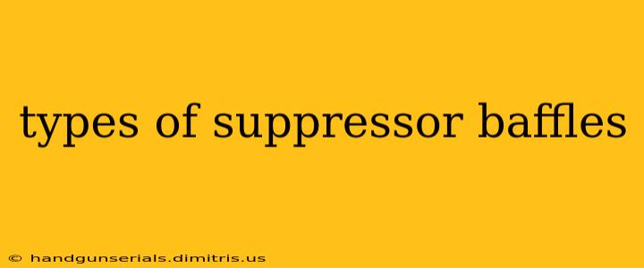 types of suppressor baffles