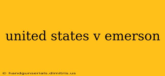 united states v emerson