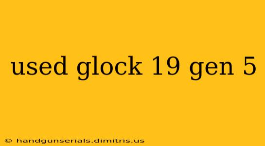 used glock 19 gen 5