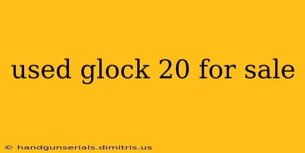 used glock 20 for sale