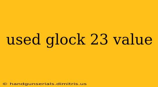 used glock 23 value