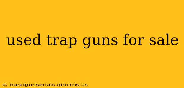 used trap guns for sale