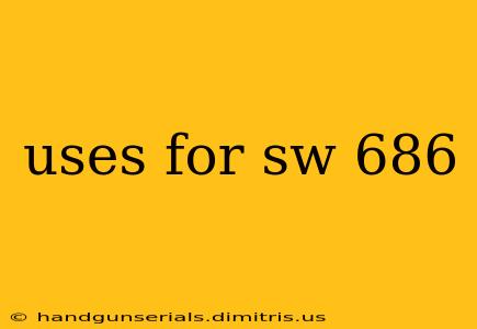 uses for sw 686