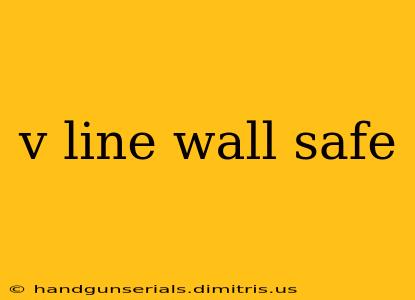 v line wall safe