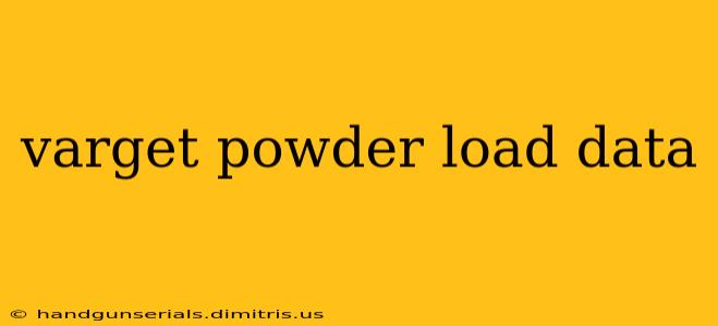 varget powder load data