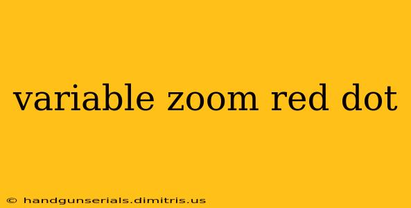 variable zoom red dot