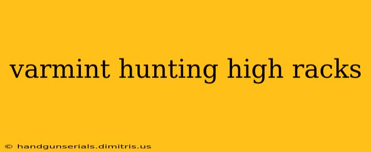 varmint hunting high racks