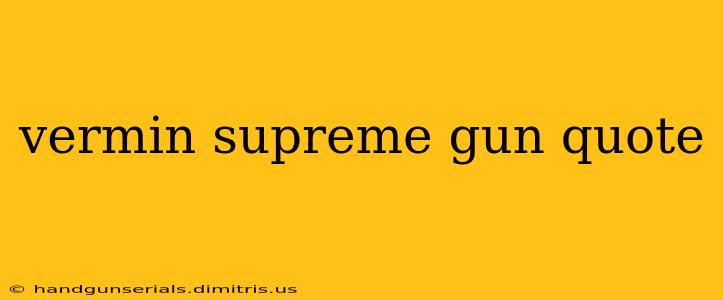 vermin supreme gun quote