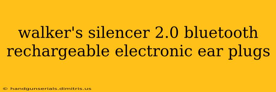 walker's silencer 2.0 bluetooth rechargeable electronic ear plugs