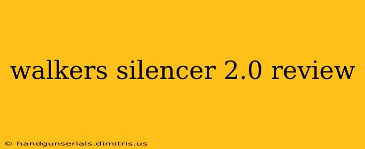 walkers silencer 2.0 review