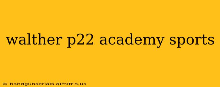 walther p22 academy sports