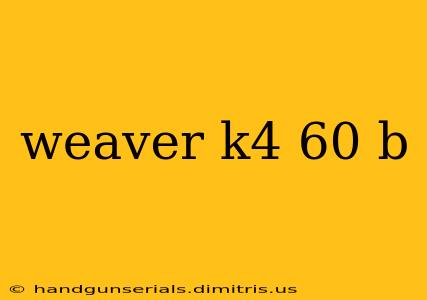 weaver k4 60 b