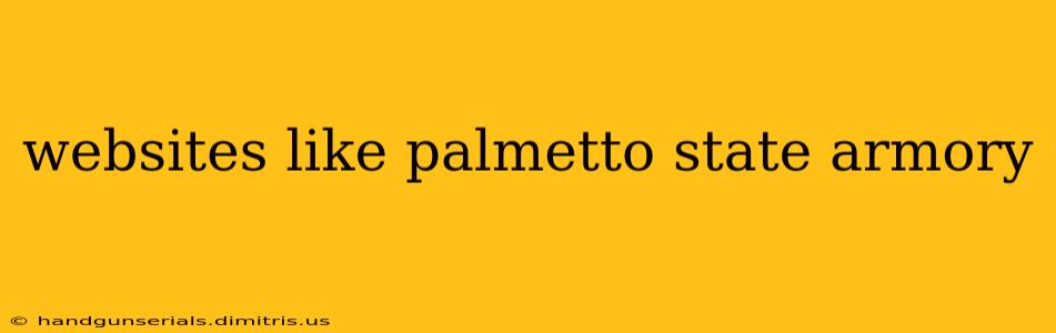 websites like palmetto state armory