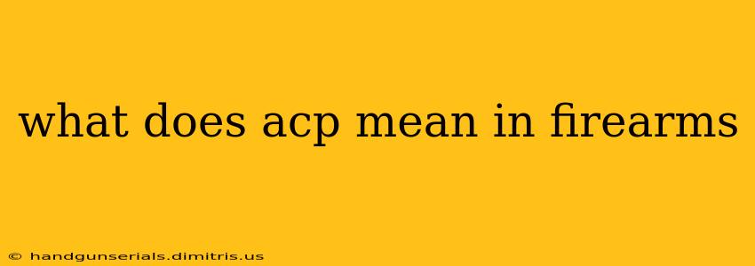 what does acp mean in firearms