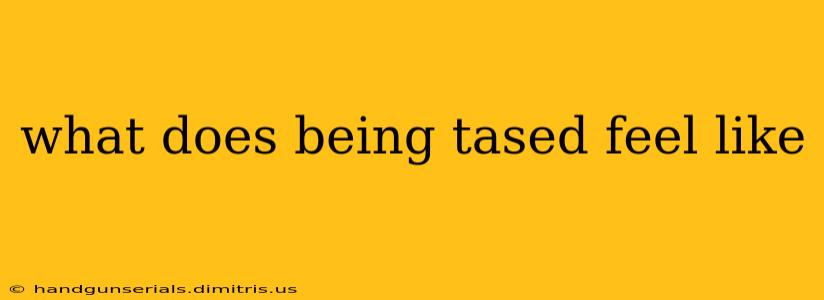 what does being tased feel like