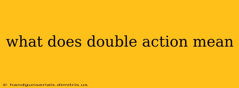 what does double action mean