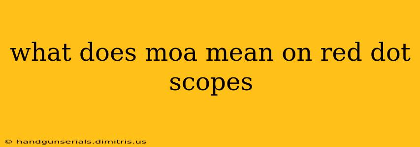 what does moa mean on red dot scopes