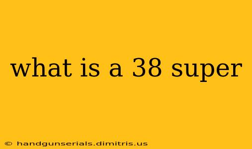 what is a 38 super