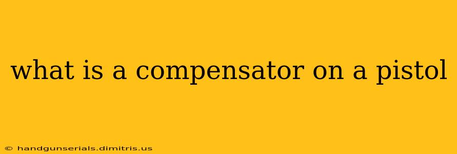 what is a compensator on a pistol