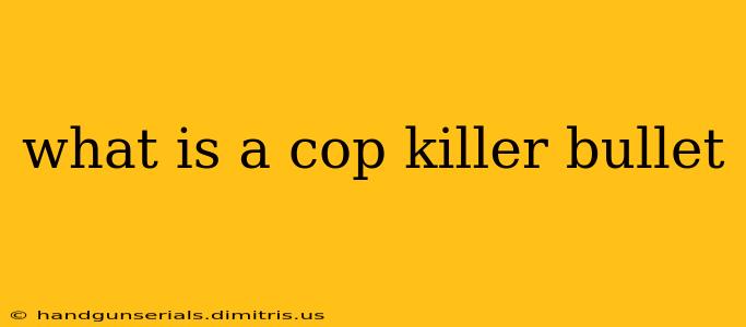 what is a cop killer bullet