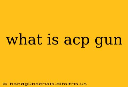 what is acp gun