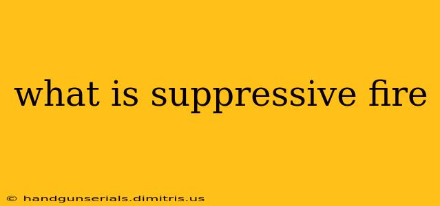 what is suppressive fire