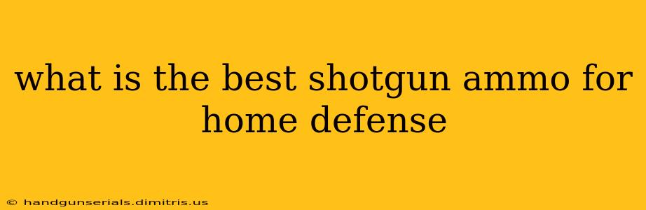 what is the best shotgun ammo for home defense