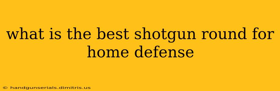 what is the best shotgun round for home defense