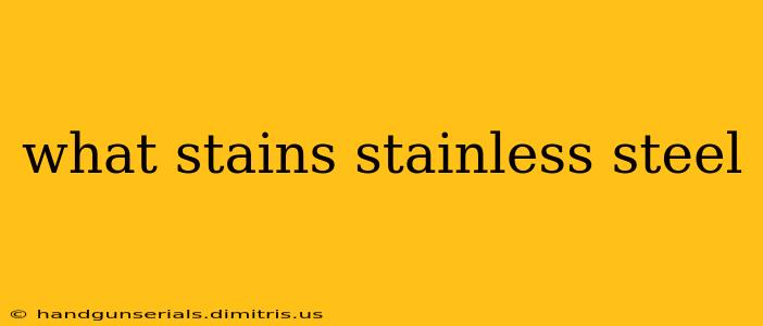 what stains stainless steel