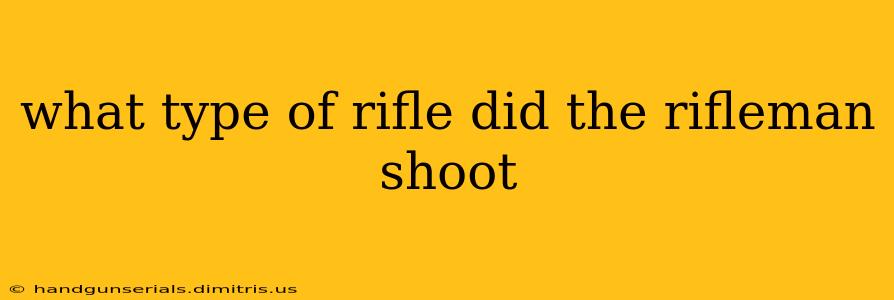 what type of rifle did the rifleman shoot