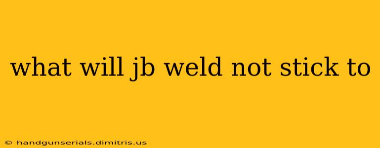 what will jb weld not stick to