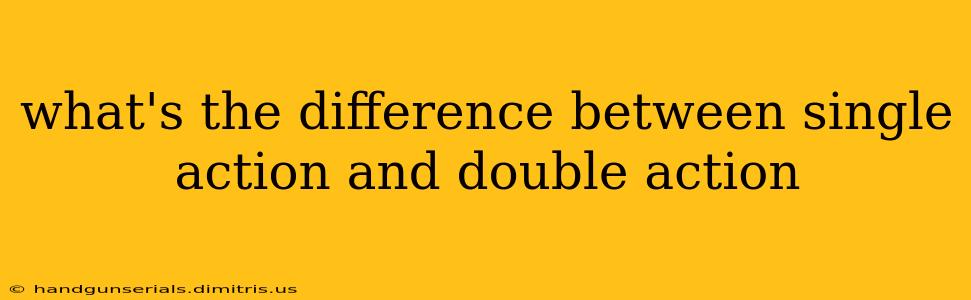 what's the difference between single action and double action