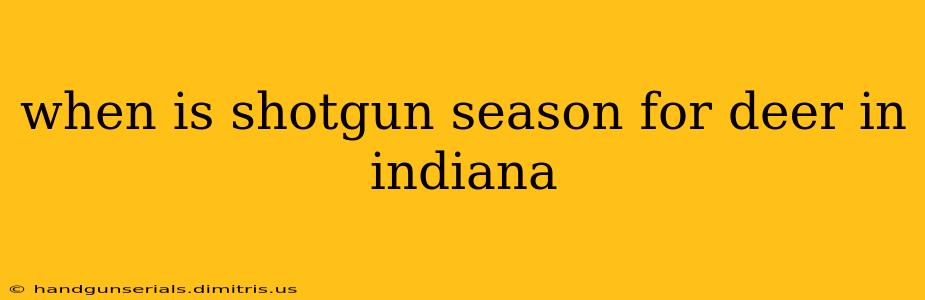 when is shotgun season for deer in indiana