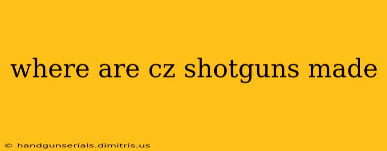 where are cz shotguns made