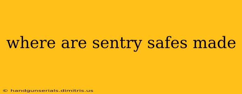 where are sentry safes made