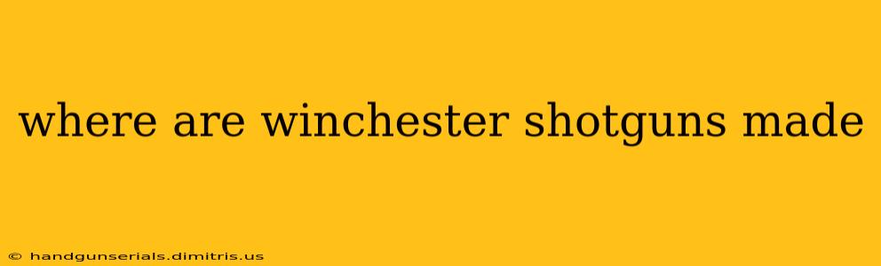 where are winchester shotguns made