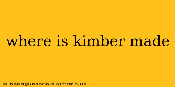 where is kimber made