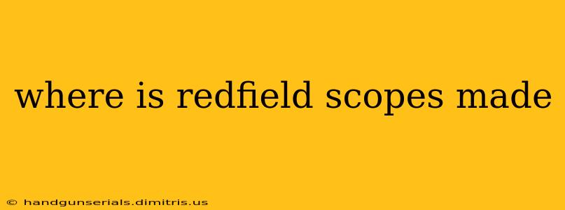 where is redfield scopes made