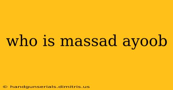 who is massad ayoob