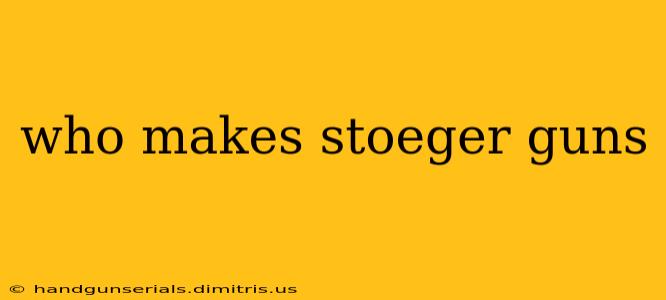 who makes stoeger guns