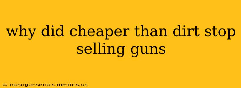 why did cheaper than dirt stop selling guns